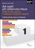 Jak uspět při výběrovém řízení podle nového zákona o zadávání veřejných zakázek: Praktická příručka  - Kniha