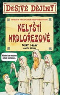 Děsivé dějiny Keltští hrdlořezové: O čem se vám učitelé neodvažují říci - Kniha