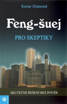 Feng-šuej pro skeptiky: Skutčné řešení bez pověr - Kniha - Main image
