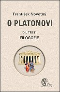 O Platonovi Díl třetí Filosofie - Kniha