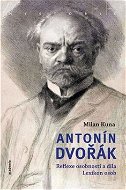 Antonín Dvořák: Reflexe osobnosti a díla Lexikon osob - Kniha
