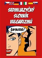 Sedmijazyčný slovník vulgarizmů - Kniha
