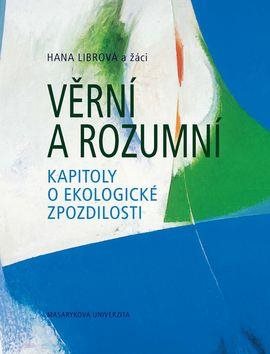 Věrní a rozumní: kapitoly o ekologické zpozdilosti - Kniha - Main image
