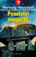 Poselství megalitů: Kdo postavil kamenné divy? - Kniha