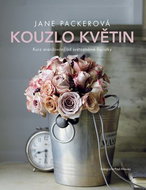 Kouzlo květin: Kurz aranžování od světoznámé floristky - Kniha
