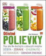 Očistné polievky: Očista, zdravie, chudnutie, detoxikácia, obnova energie - Kniha