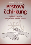 Prstový čchi-kung: Cvičení pro ruce jako rychlá a snadná pomoc - Kniha