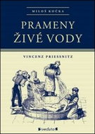 Prameny živé vody: Vincenz Priessnitz - Kniha