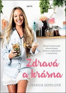 Zdravá a krásna: Návod na žiarivú pleť, zdravé trávenie, chudnutie, lepší spánok a menej stresu - Kniha