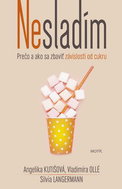 Nesladím: Prečo a ako sa zbaviť závislosti od cukru - Kniha