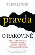 Pravda o rakovině: Vše, co potřebujete vědět o historii, léčbě a prevenci této zákeřné nemoci - Kniha