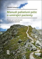Manuál paliativní péče o umírající pacienty: Pomoc při rozhodování v paliativní nejistotě - Kniha