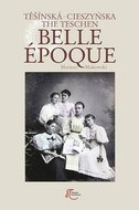 Těšínská Belle Epoque - Kniha