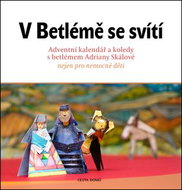 V Betlémě se svítí: Adventní kalendář a koledy s betlémem Adriány Skálové - Advent Calendar