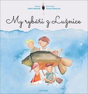 My rybáři z Lužnice: Jak jsme lovili kapra Bláťulu - Kniha