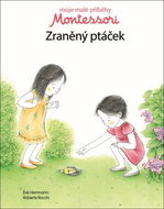 Montessori Zraněný ptáček: Moje malé příběhy - Kniha