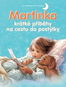 Martinka krátké příběhy na cestu do postýlky - Kniha
