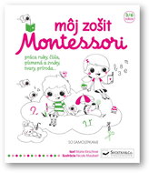 Môj zošit Montessori: práca ruky, čísla, písmená a zvuky, tvary, príroda... - Kniha