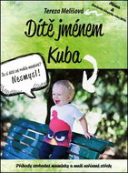 Dítě jménem Kuba: Příhody svobodné maminky a malé neřízené střely - Kniha
