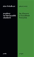 Proslovy ve francouzské akademii Les discours a ľacadémie française - Kniha