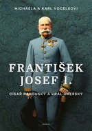 František Josef I.: Císař rakouský a král uherský - Kniha