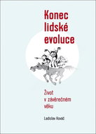 Koniec ľudskej evolucie: život v konečnom veku - Kniha