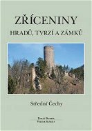 Zříceniny hradů, tvrzí a zámků Střední Čechy - Kniha