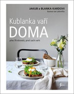Kublanka vaří doma: Přes 70 důvodů, proč vařit doma - Kniha
