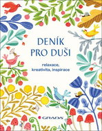 Deník pro duši: relaxace, kreativita, inspirace - Kniha