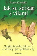 Jak se setkat s vílami: magie, kouzla, lektvary a návody, jak přilákat víly - Kniha