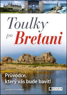 Toulky po Bretani: Průvodce, který vás bude bavit! - Kniha