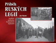Příběh ruských legií: Anabáze pohledem kralupských legionářů - Kniha