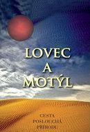 Lovec a motýl: Cesta poslouchá přírodu - Kniha