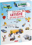 Velká knížka LETIŠTĚ pro malé vypravěče - Kniha