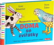 Rozpustilé hrátky Doma se zvířátky: Veselé rýmy a skládání legračně popletených zviřátek! - Kniha