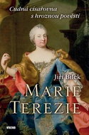 Marie Terezie: Cudná císařovna s hroznou pověstí - Kniha