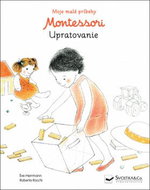 Montessori Upratovanie: Moje malé príbehy - Kniha