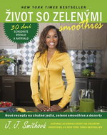 Život so zelenými smoothies: Nové recepty na chutné jedlá, zelené smoothies a dezerty - Kniha