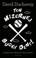 Ten mizernej Bucky Dent!: Román pro všechny otce a syny - Kniha