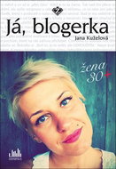 Já, blogerka: Žena 30+ - Kniha