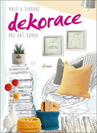 Malé a šikovné dekorace pro váš domov - Kniha