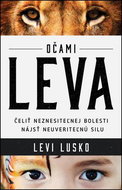 Očami leva: Čeliť neznesiteľnej bolesti Nájsť neuveriteľnú silu - Kniha