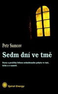 Sedm dní ve tmě: Prožitky sedmi dnů ve tmě, tichu a samotě - Kniha