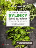 Bylinky české zahrádky: Příručka pro pěstitele, bylinkáře i kuchaře - Kniha