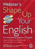 Webster's Shape Up Your English: For Intermediate Speakers of English, Speak and Write More Fluent E - Kniha