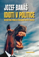Idioti v politice: Recesistická zpráva ze studijního pobytu v politice - Kniha
