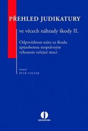 Přehled judikatury ve věcech náhrady škody II.: Odpovědnost státu za škodu způsobenou nesprávným výk - Kniha