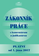 Zakonník práce s komentárom a judikatúrou platný od 1. júna 2017 - Kniha