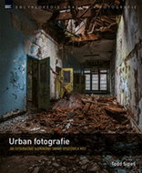 Urban fotografie: Jak fotografovat a upravovat snímky opuštěných míst - Kniha