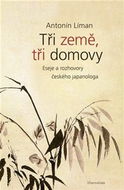 Tři země, tři domovy: Eseje a rozhovory českého japanologa - Kniha
